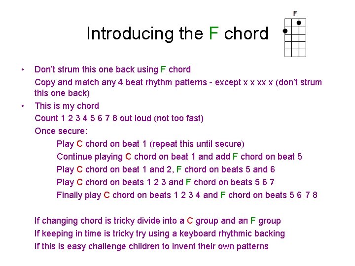 Introducing the F chord • • Don’t strum this one back using F chord