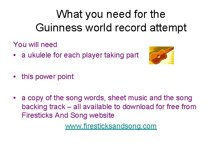 What you need for the Guinness world record attempt You will need • a