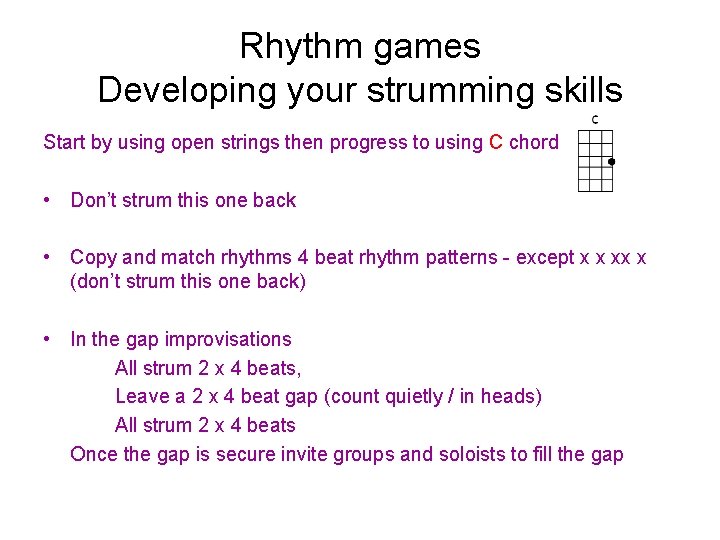 Rhythm games Developing your strumming skills Start by using open strings then progress to