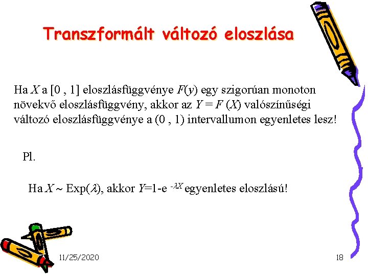 Transzformált változó eloszlása Ha X a [0 , 1] eloszlásfüggvénye F(y) egy szigorúan monoton