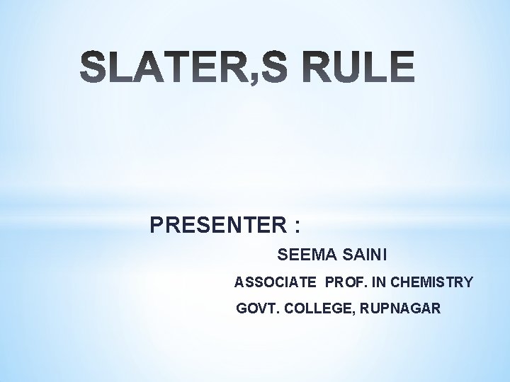 PRESENTER : SEEMA SAINI ASSOCIATE PROF. IN CHEMISTRY GOVT. COLLEGE, RUPNAGAR 