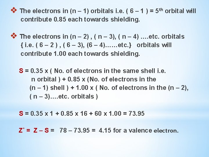 v The electrons in (n – 1) orbitals i. e. ( 6 – 1