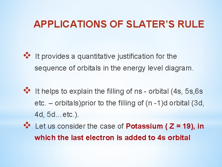 APPLICATIONS OF SLATER’S RULE v It provides a quantitative justification for the sequence of