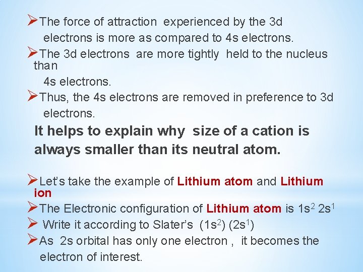 ØThe force of attraction experienced by the 3 d electrons is more as compared