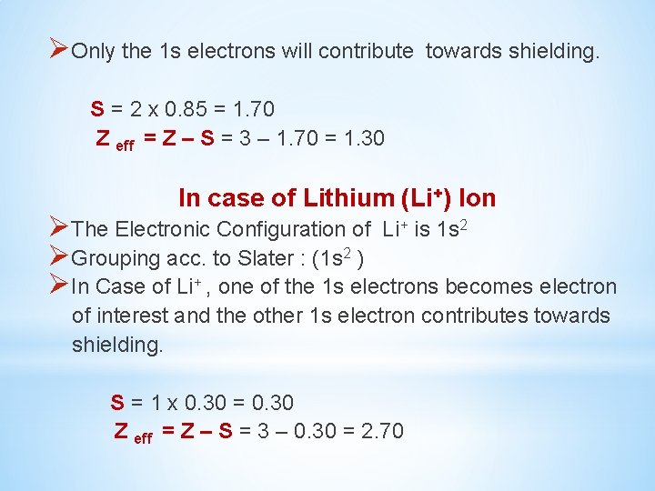 ØOnly the 1 s electrons will contribute towards shielding. S = 2 x 0.