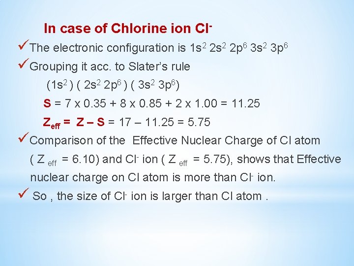  In case of Chlorine ion Cl- üThe electronic configuration is 1 s 2