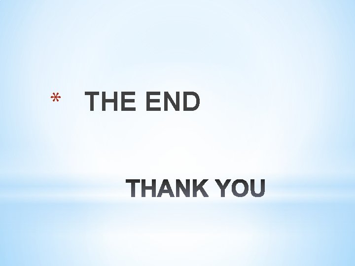 * THE END 