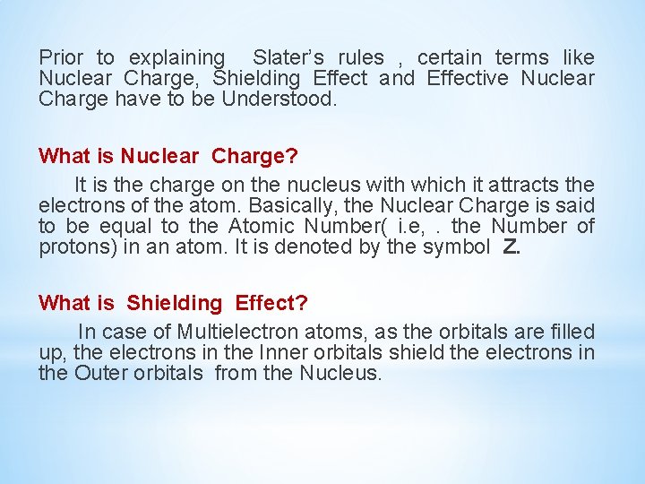 Prior to explaining Slater’s rules , certain terms like Nuclear Charge, Shielding Effect and