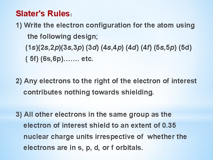 Slater's Rules: 1) Write the electron configuration for the atom using the following design;