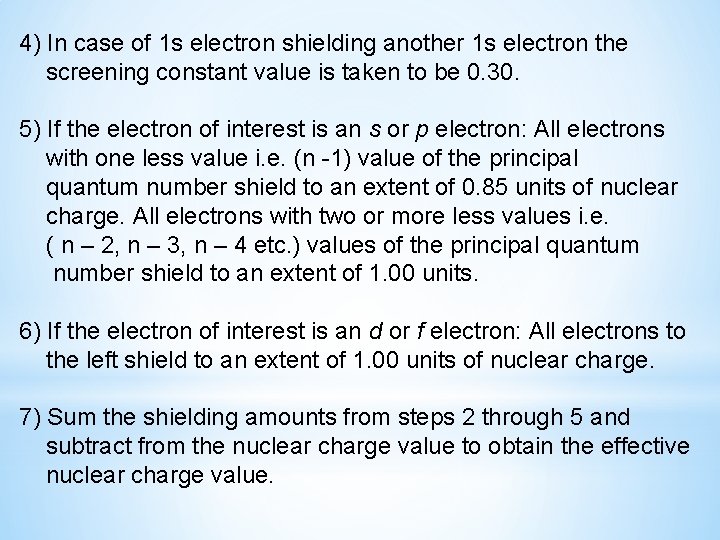 4) In case of 1 s electron shielding another 1 s electron the screening