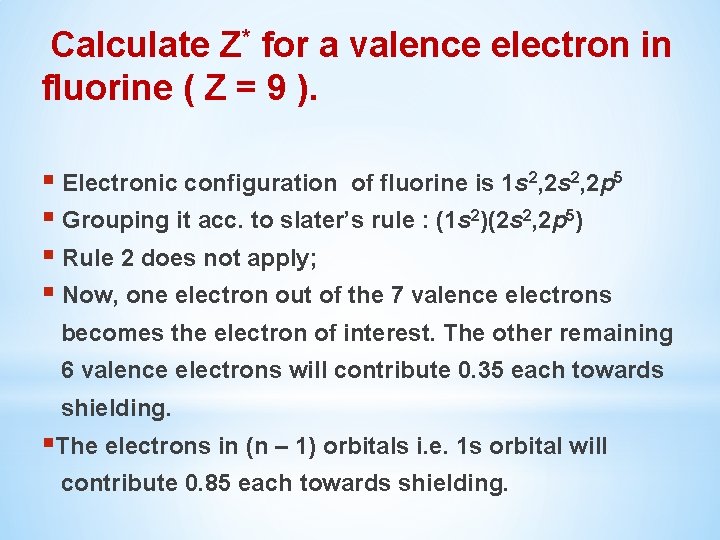  Calculate Z* for a valence electron in fluorine ( Z = 9 ).