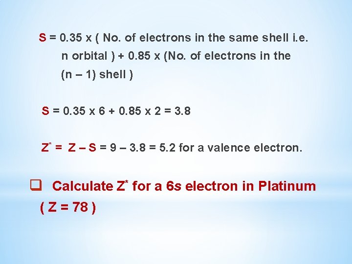  S = 0. 35 x ( No. of electrons in the same shell