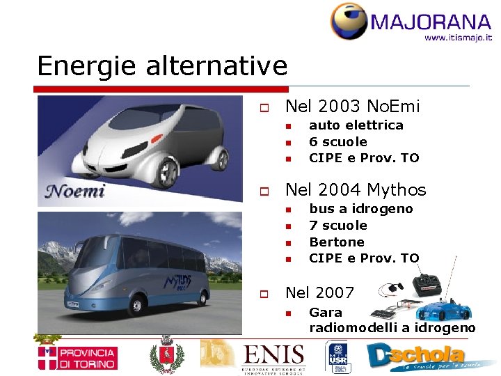 Energie alternative o Nel 2003 No. Emi n n n o Nel 2004 Mythos