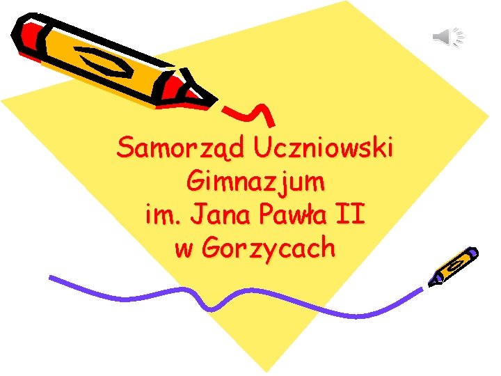 Samorząd Uczniowski Gimnazjum im. Jana Pawła II w Gorzycach 