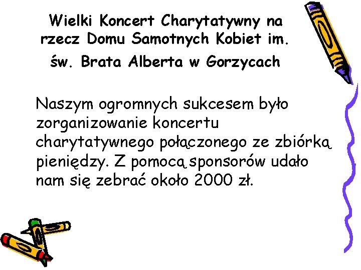 Wielki Koncert Charytatywny na rzecz Domu Samotnych Kobiet im. św. Brata Alberta w Gorzycach