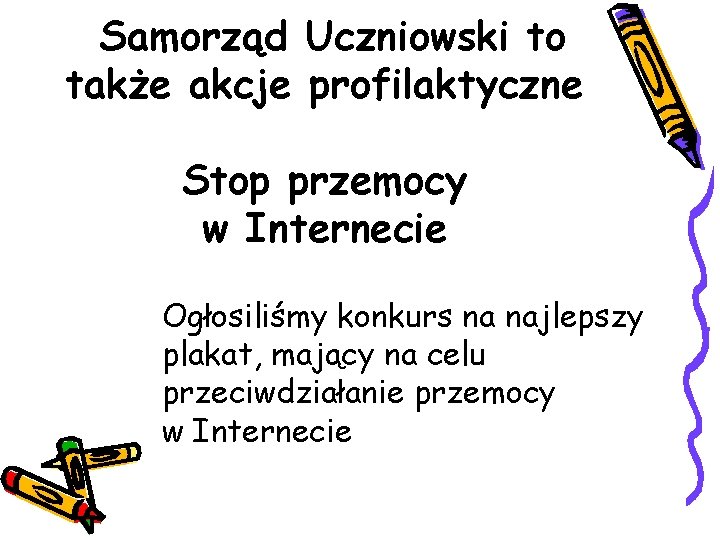 Samorząd Uczniowski to także akcje profilaktyczne Stop przemocy w Internecie Ogłosiliśmy konkurs na najlepszy