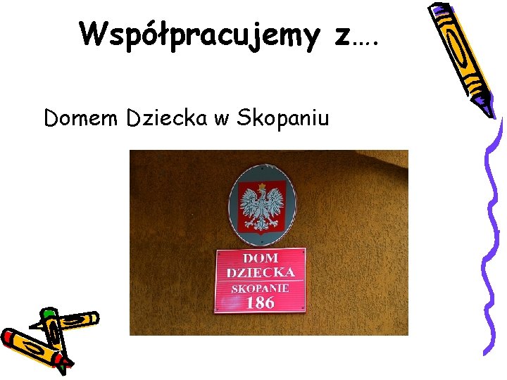 Współpracujemy z…. Domem Dziecka w Skopaniu 