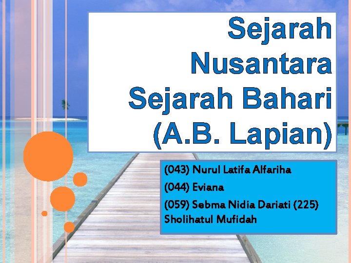 Sejarah Nusantara Sejarah Bahari (A. B. Lapian) (043) Nurul Latifa Alfariha (044) Eviana (059)