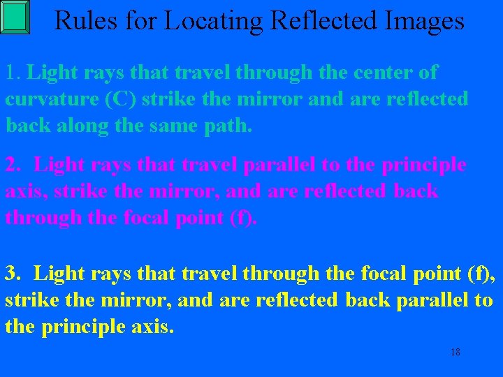 Rules for Locating Reflected Images 1. Light rays that travel through the center of