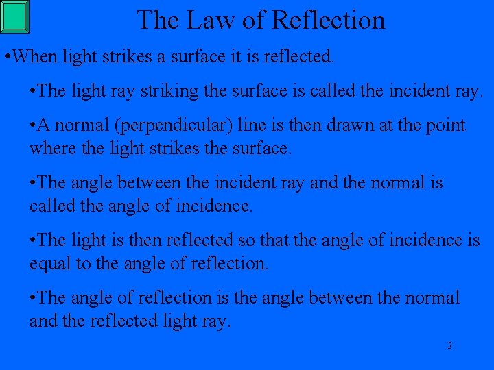 The Law of Reflection • When light strikes a surface it is reflected. •