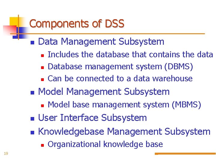 Components of DSS Data Management Subsystem Model Management Subsystem Model base management system (MBMS)