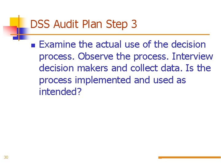DSS Audit Plan Step 3 30 Examine the actual use of the decision process.