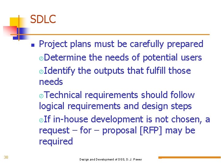 SDLC 38 Project plans must be carefully prepared Determine the needs of potential users