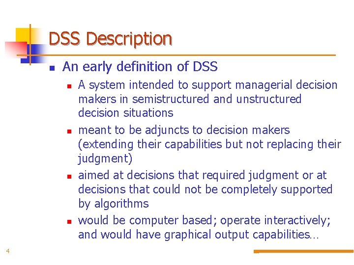 DSS Description An early definition of DSS 4 A system intended to support managerial