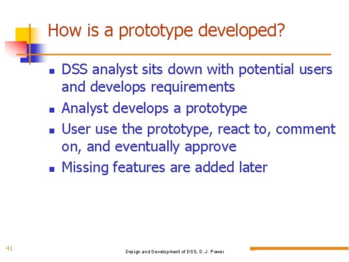 How is a prototype developed? 41 DSS analyst sits down with potential users and