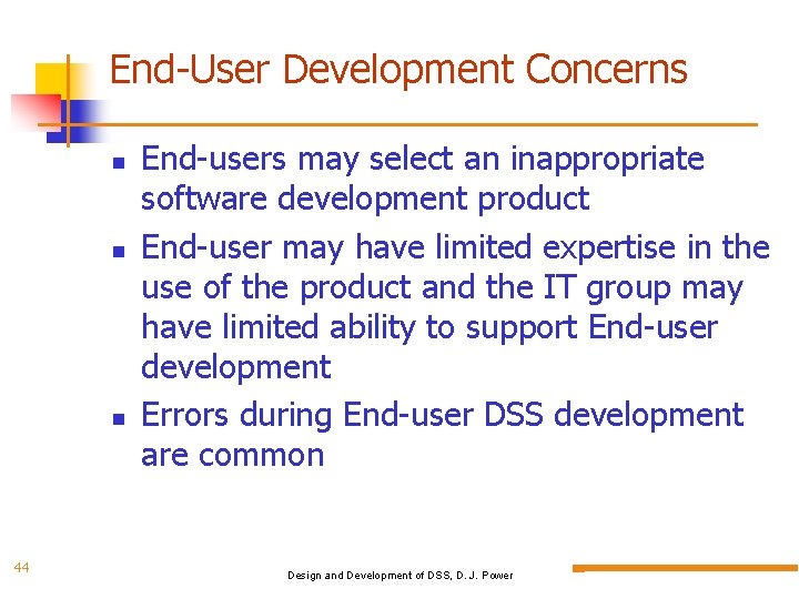 End-User Development Concerns 44 End-users may select an inappropriate software development product End-user may