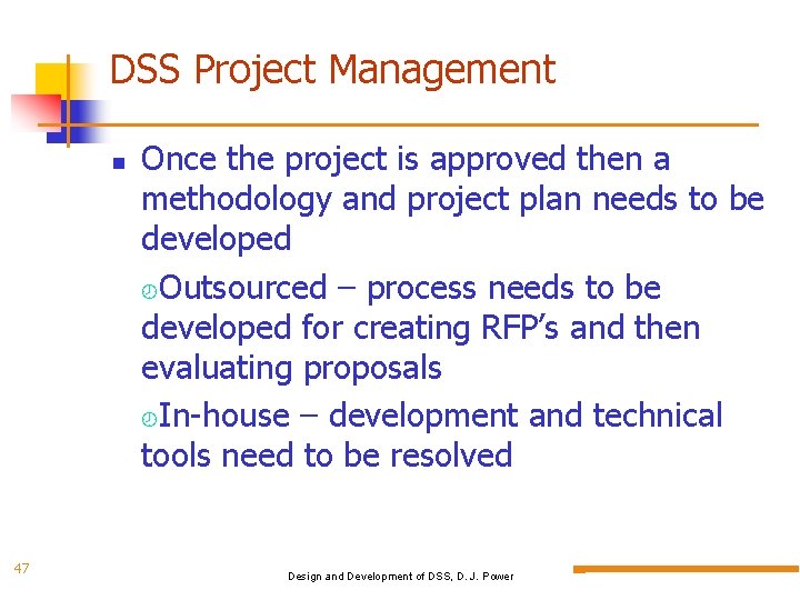 DSS Project Management 47 Once the project is approved then a methodology and project