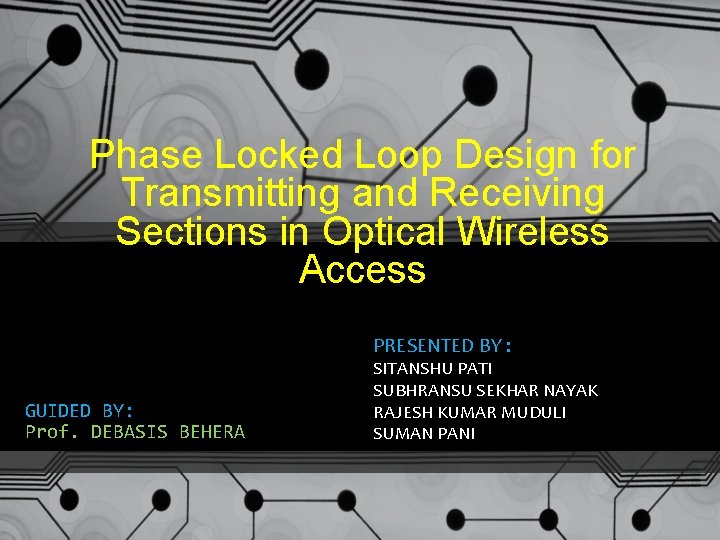 Phase Locked Loop Design for Transmitting and Receiving Sections in Optical Wireless Access PRESENTED