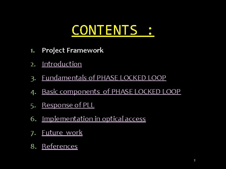 CONTENTS : 1. Project Framework 2. Introduction 3. Fundamentals of PHASE LOCKED LOOP 4.