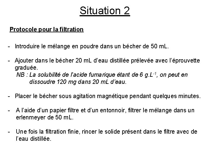 Situation 2 Protocole pour la filtration - Introduire le mélange en poudre dans un