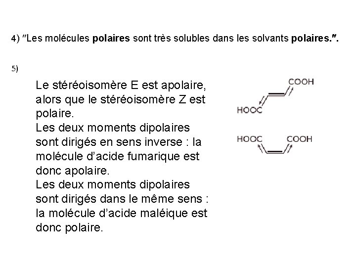 4) Les molécules polaires sont très solubles dans les solvants polaires. . 5) Le