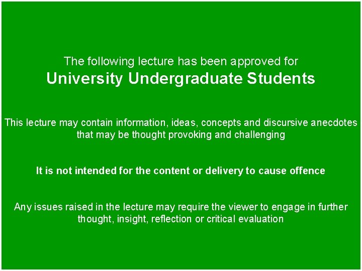 The following lecture has been approved for University Undergraduate Students This lecture may contain
