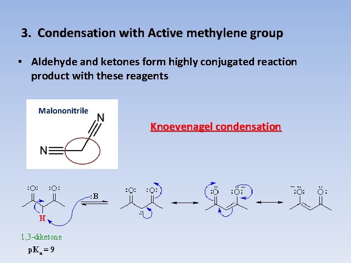 3. Condensation with Active methylene group • Aldehyde and ketones form highly conjugated reaction