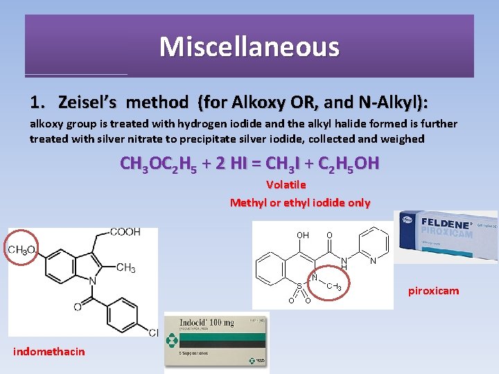 Miscellaneous 1. Zeisel’s method (for Alkoxy OR, and N-Alkyl): alkoxy group is treated with