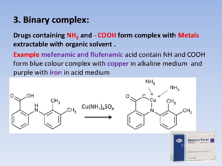 3. Binary complex: Drugs containing NH 2 and - COOH form complex with Metals