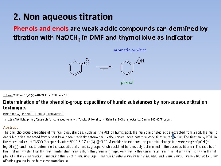 2. Non aqueous titration Phenols and enols are weak acidic compounds can dermined by