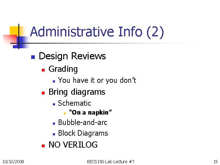 Administrative Info (2) n Design Reviews n Grading n n You have it or Administrative Info (2) n Design Reviews n Grading n n You have it or