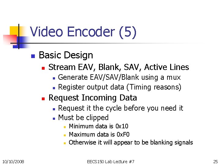 Video Encoder (5) n Basic Design n Stream EAV, Blank, SAV, Active Lines n Video Encoder (5) n Basic Design n Stream EAV, Blank, SAV, Active Lines n