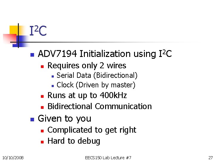 I 2 C n ADV 7194 Initialization using I 2 C n Requires only I 2 C n ADV 7194 Initialization using I 2 C n Requires only