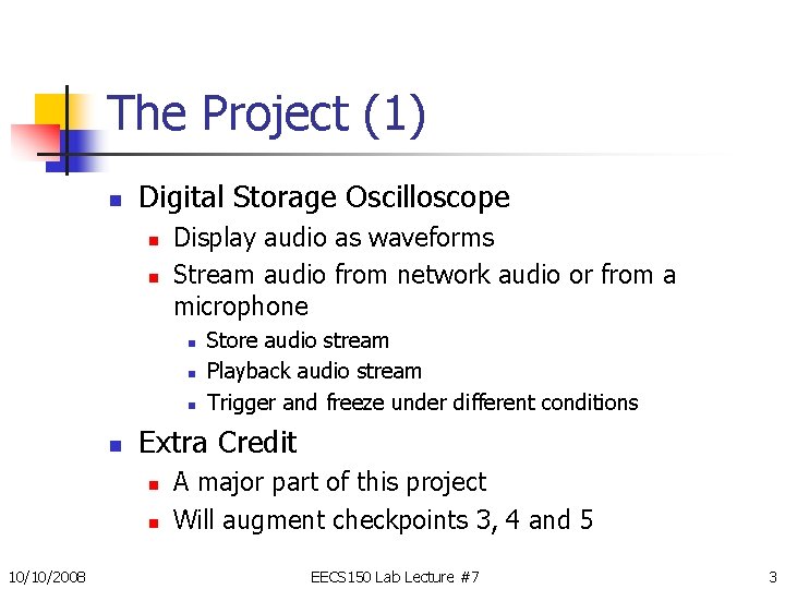The Project (1) n Digital Storage Oscilloscope n n Display audio as waveforms Stream The Project (1) n Digital Storage Oscilloscope n n Display audio as waveforms Stream