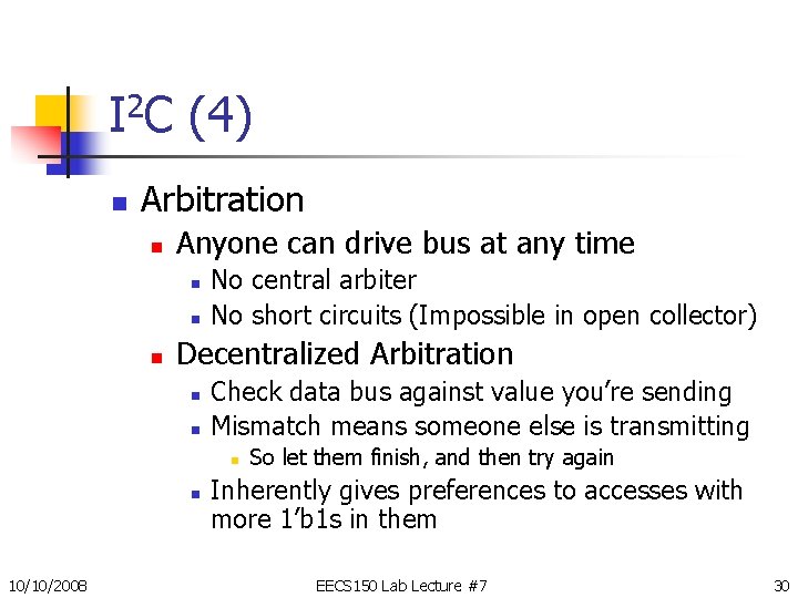I 2 C (4) n Arbitration n Anyone can drive bus at any time I 2 C (4) n Arbitration n Anyone can drive bus at any time