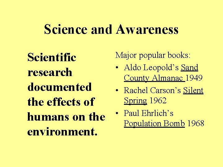 Science and Awareness Scientific research documented the effects of humans on the environment. Major