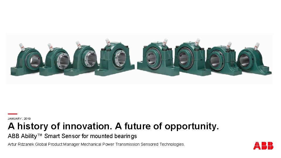— A history of innovation. A future of opportunity. JANUARY , 2019 ABB Ability™ — A history of innovation. A future of opportunity. JANUARY , 2019 ABB Ability™