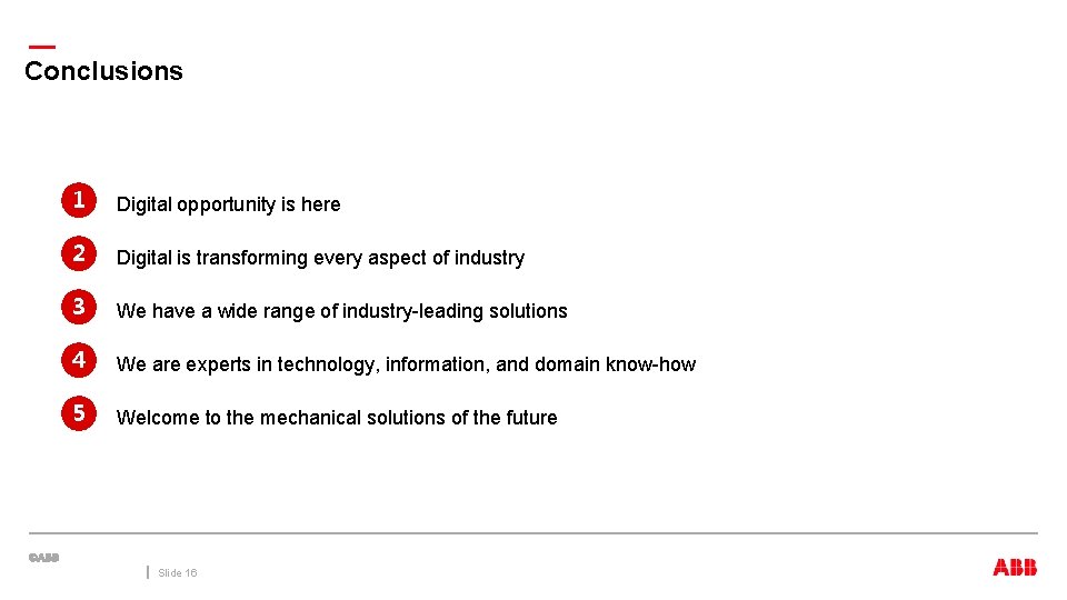 — Conclusions 1 Digital opportunity is here 2 Digital is transforming every aspect of — Conclusions 1 Digital opportunity is here 2 Digital is transforming every aspect of