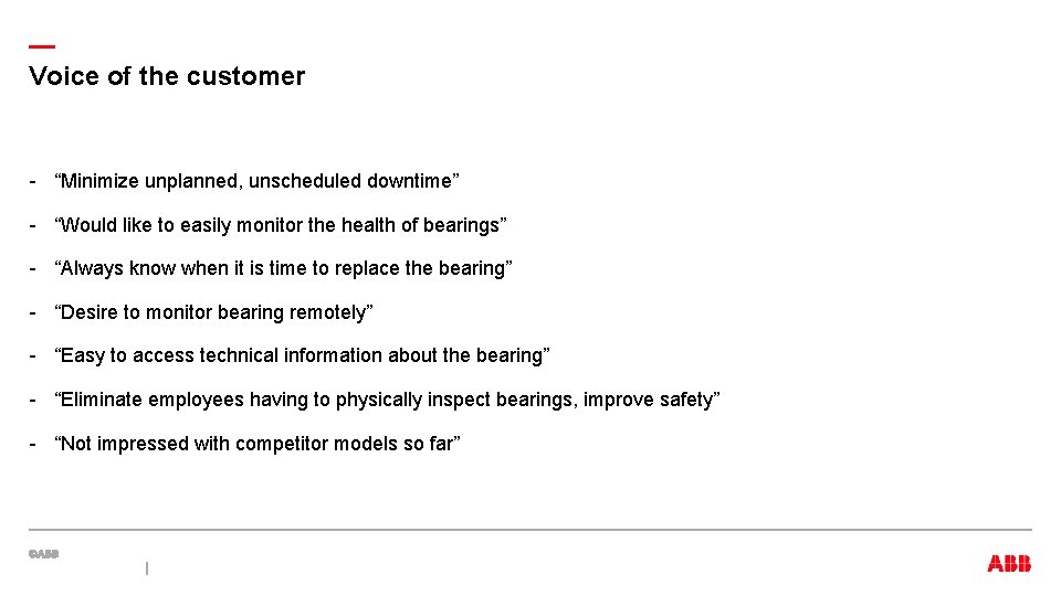 — Voice of the customer - “Minimize unplanned, unscheduled downtime” - “Would like to — Voice of the customer - “Minimize unplanned, unscheduled downtime” - “Would like to