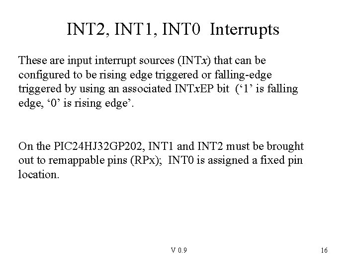 INT 2, INT 1, INT 0 Interrupts These are input interrupt sources (INTx) that